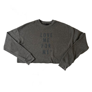 Love Me For Me Cropped Sweatshirt