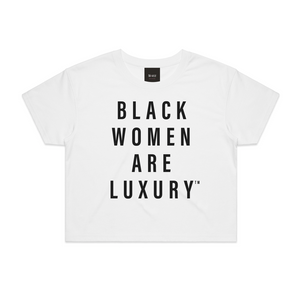 Black Women Are Luxury Cropped Tee